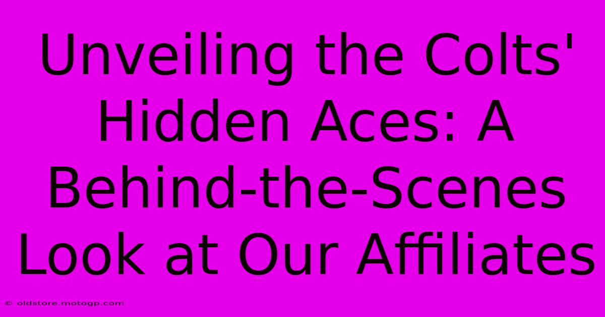 Unveiling The Colts' Hidden Aces: A Behind-the-Scenes Look At Our Affiliates