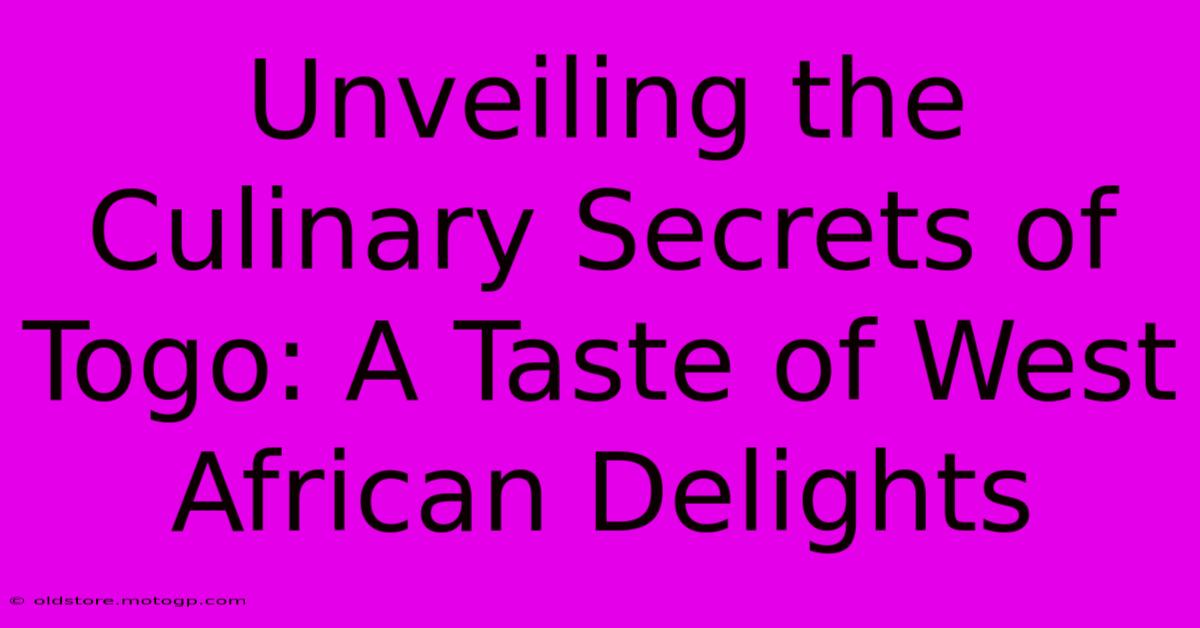 Unveiling The Culinary Secrets Of Togo: A Taste Of West African Delights