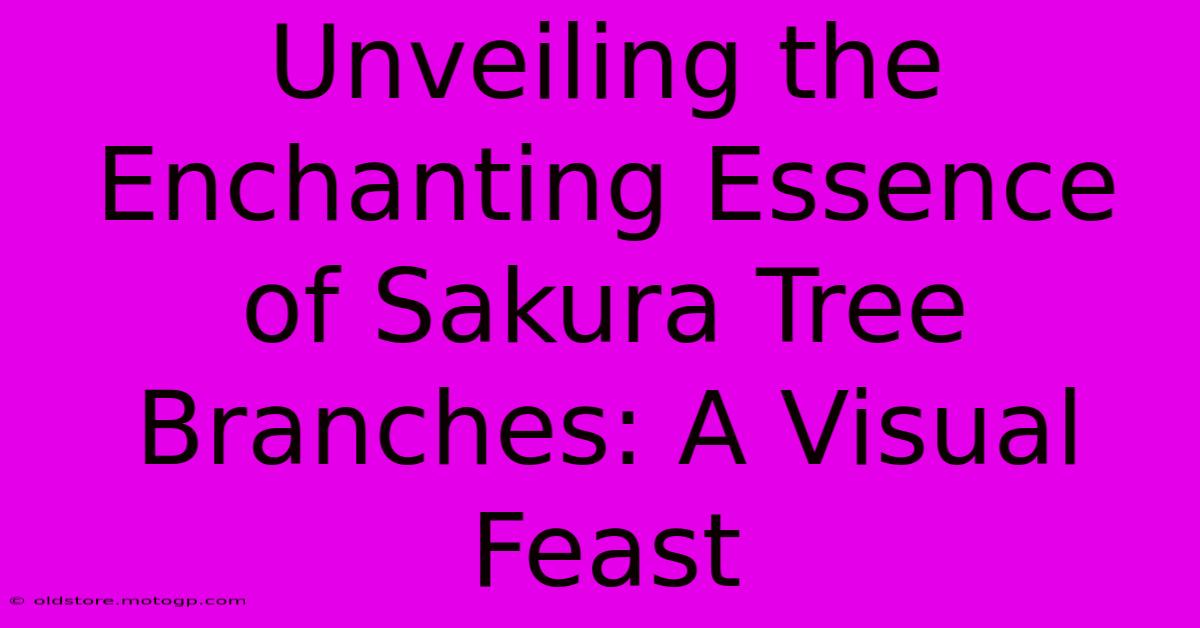 Unveiling The Enchanting Essence Of Sakura Tree Branches: A Visual Feast