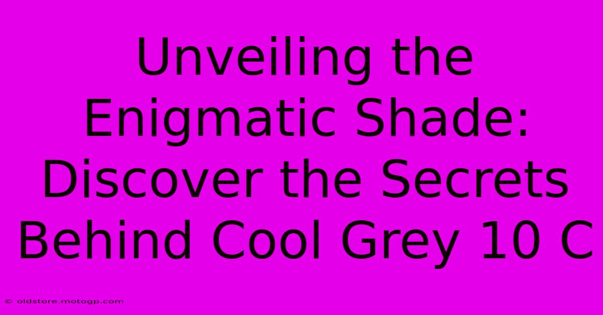 Unveiling The Enigmatic Shade: Discover The Secrets Behind Cool Grey 10 C