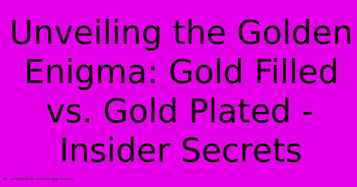 Unveiling The Golden Enigma: Gold Filled Vs. Gold Plated - Insider Secrets