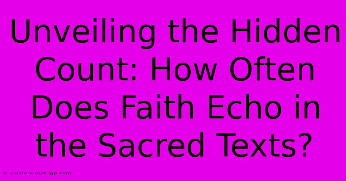 Unveiling The Hidden Count: How Often Does Faith Echo In The Sacred Texts?