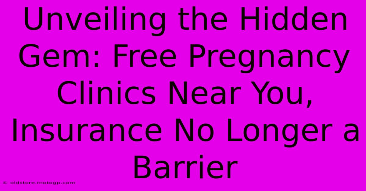 Unveiling The Hidden Gem: Free Pregnancy Clinics Near You, Insurance No Longer A Barrier