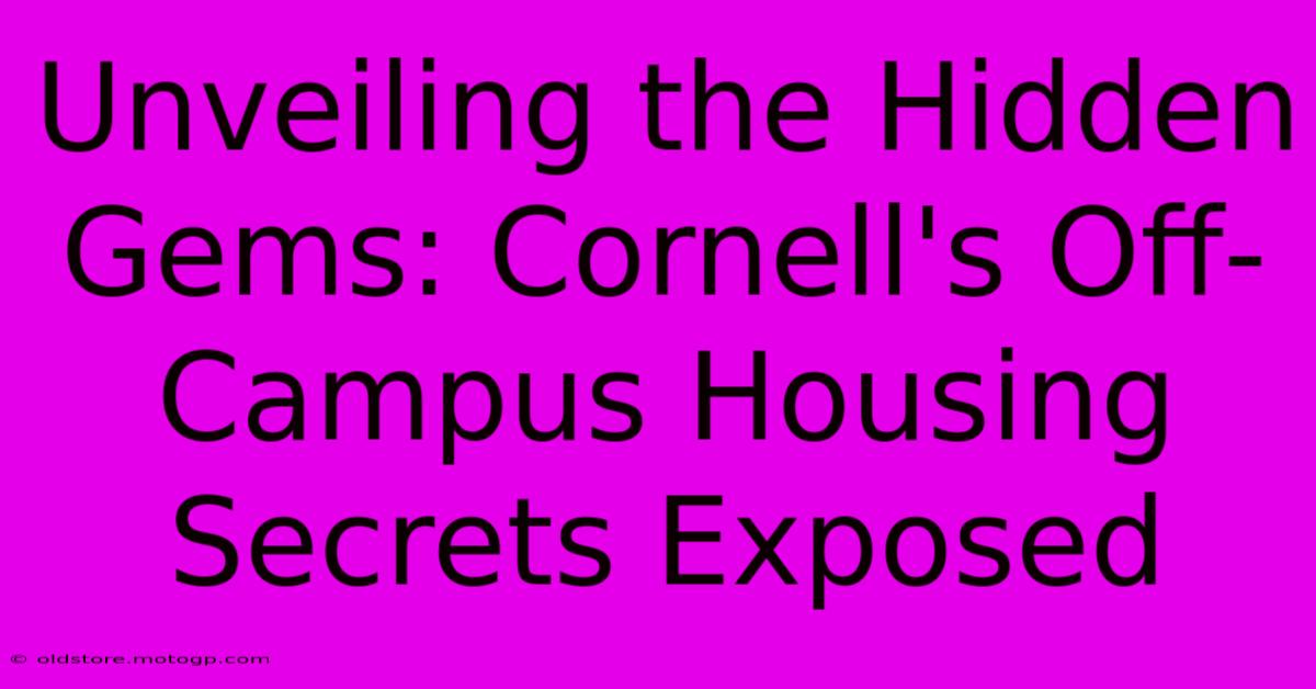 Unveiling The Hidden Gems: Cornell's Off-Campus Housing Secrets Exposed