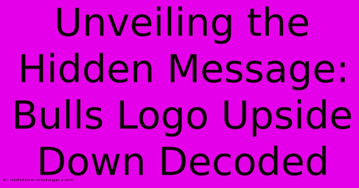 Unveiling The Hidden Message: Bulls Logo Upside Down Decoded