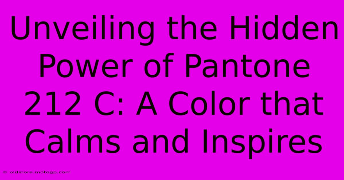 Unveiling The Hidden Power Of Pantone 212 C: A Color That Calms And Inspires