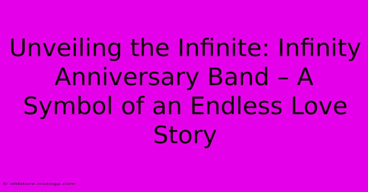 Unveiling The Infinite: Infinity Anniversary Band – A Symbol Of An Endless Love Story