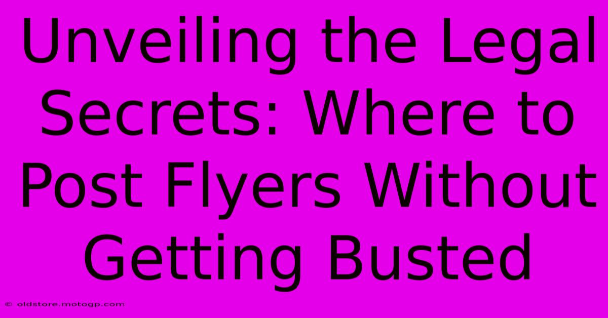 Unveiling The Legal Secrets: Where To Post Flyers Without Getting Busted