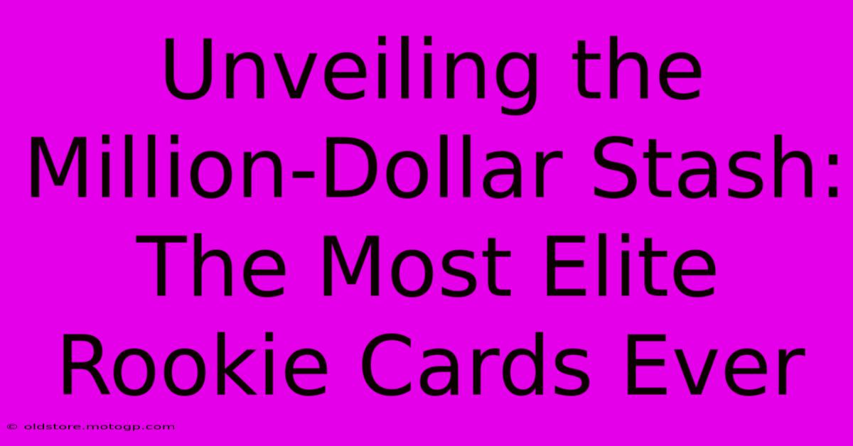 Unveiling The Million-Dollar Stash: The Most Elite Rookie Cards Ever