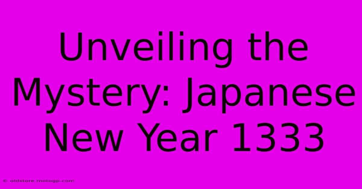 Unveiling The Mystery: Japanese New Year 1333