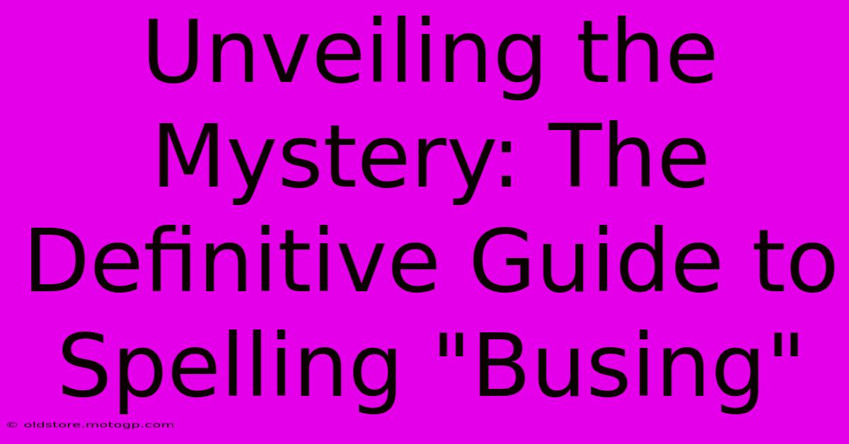 Unveiling The Mystery: The Definitive Guide To Spelling 