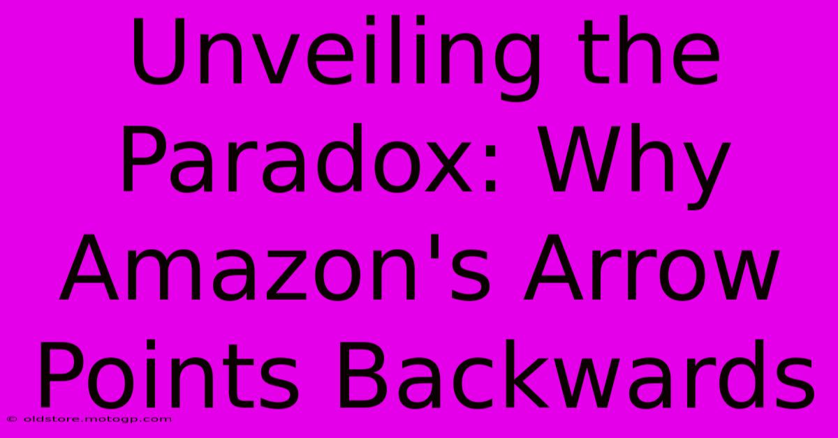 Unveiling The Paradox: Why Amazon's Arrow Points Backwards