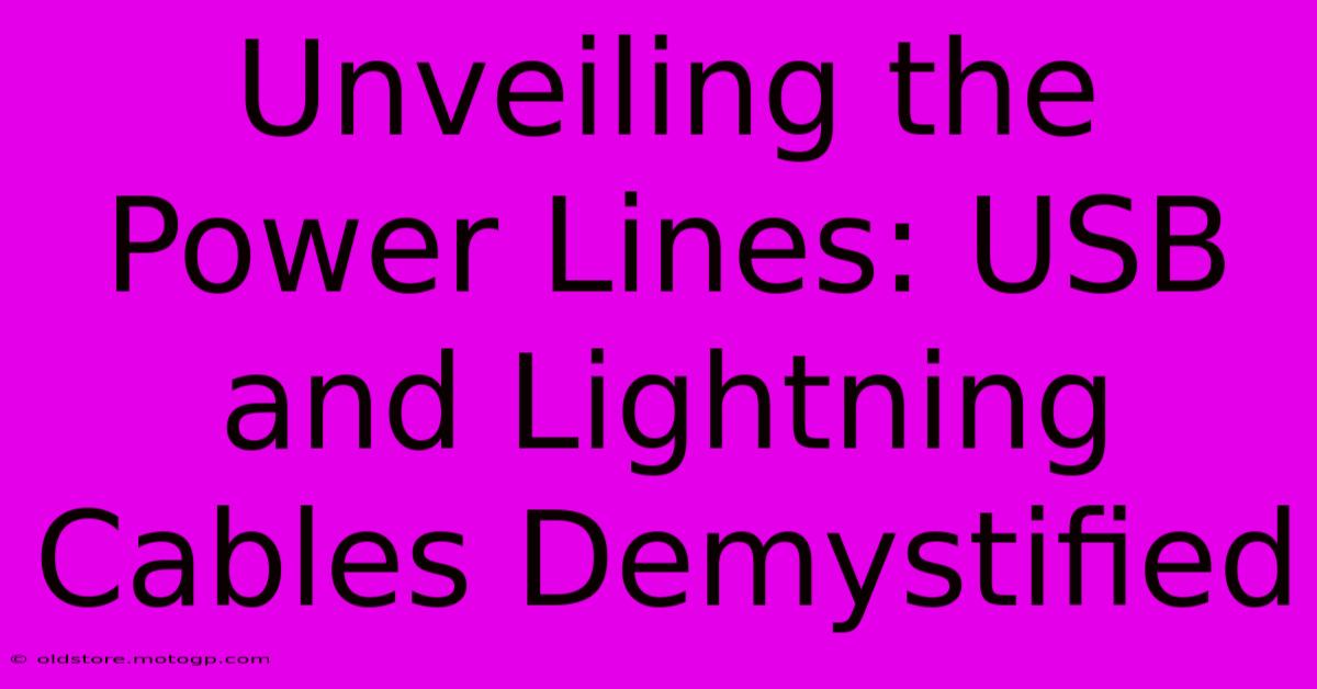 Unveiling The Power Lines: USB And Lightning Cables Demystified