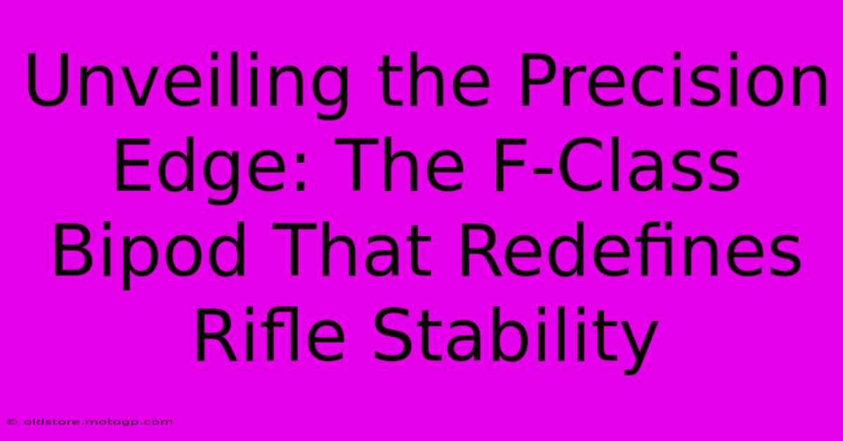 Unveiling The Precision Edge: The F-Class Bipod That Redefines Rifle Stability