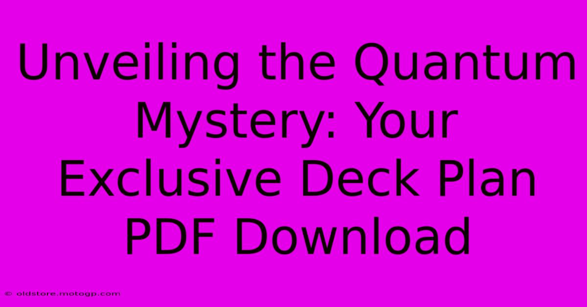 Unveiling The Quantum Mystery: Your Exclusive Deck Plan PDF Download