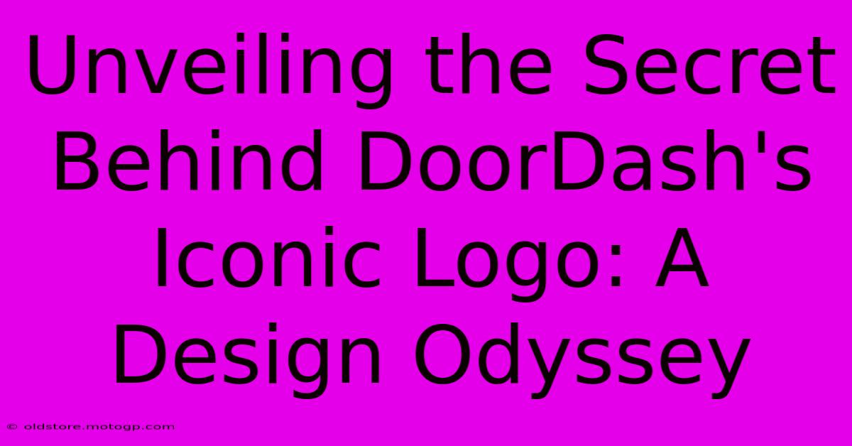 Unveiling The Secret Behind DoorDash's Iconic Logo: A Design Odyssey