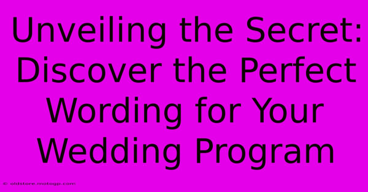 Unveiling The Secret: Discover The Perfect Wording For Your Wedding Program