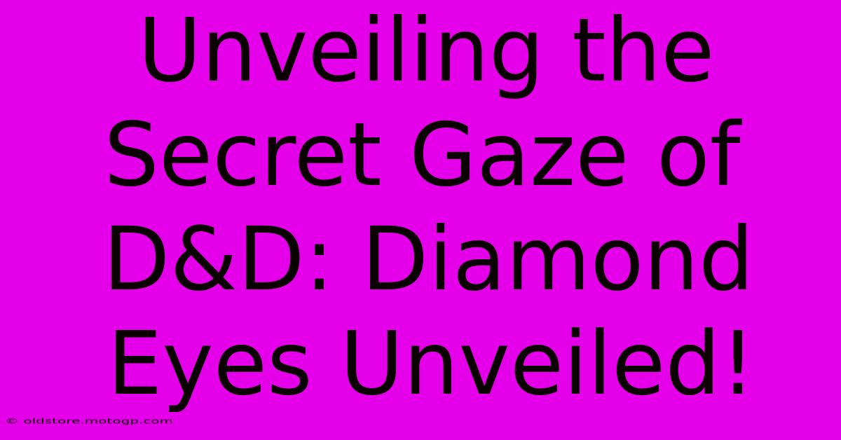 Unveiling The Secret Gaze Of D&D: Diamond Eyes Unveiled!