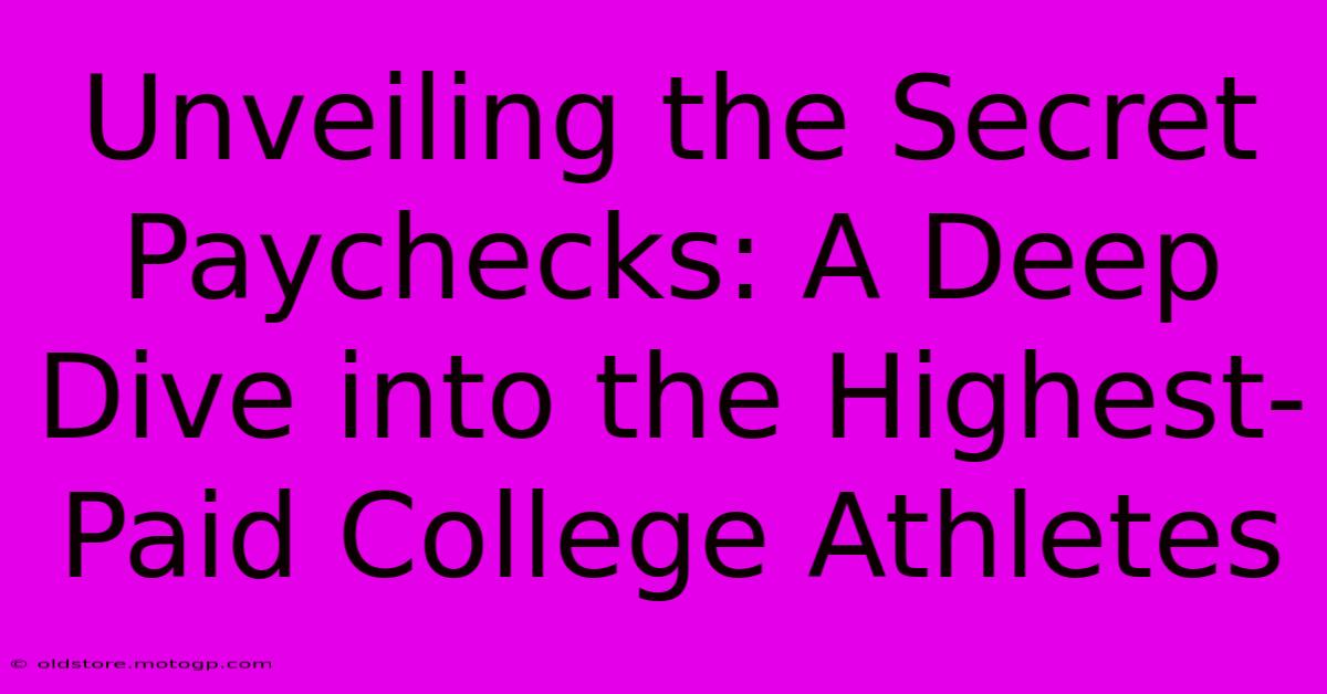 Unveiling The Secret Paychecks: A Deep Dive Into The Highest-Paid College Athletes