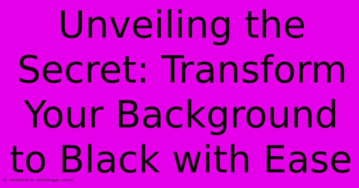 Unveiling The Secret: Transform Your Background To Black With Ease