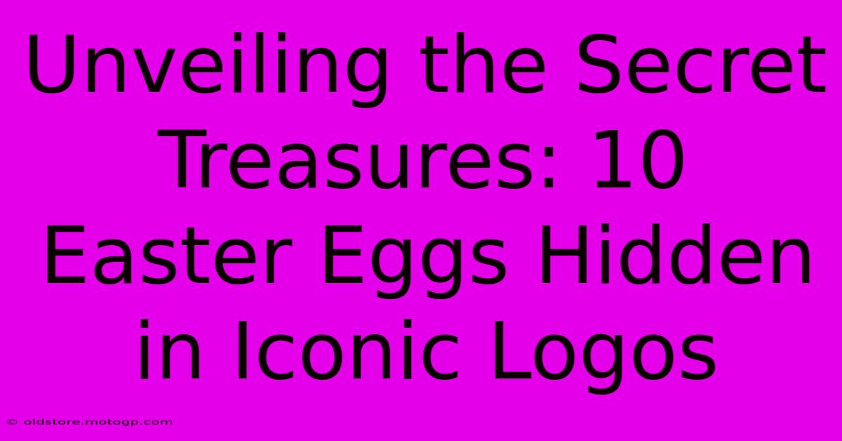 Unveiling The Secret Treasures: 10 Easter Eggs Hidden In Iconic Logos