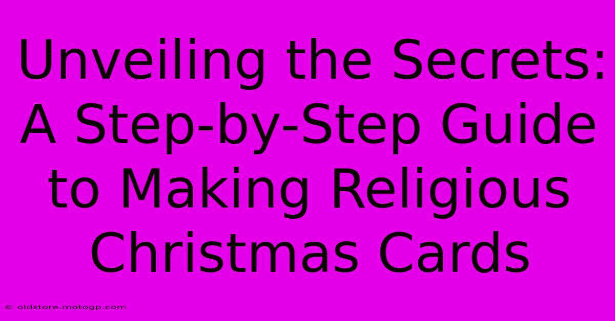 Unveiling The Secrets: A Step-by-Step Guide To Making Religious Christmas Cards