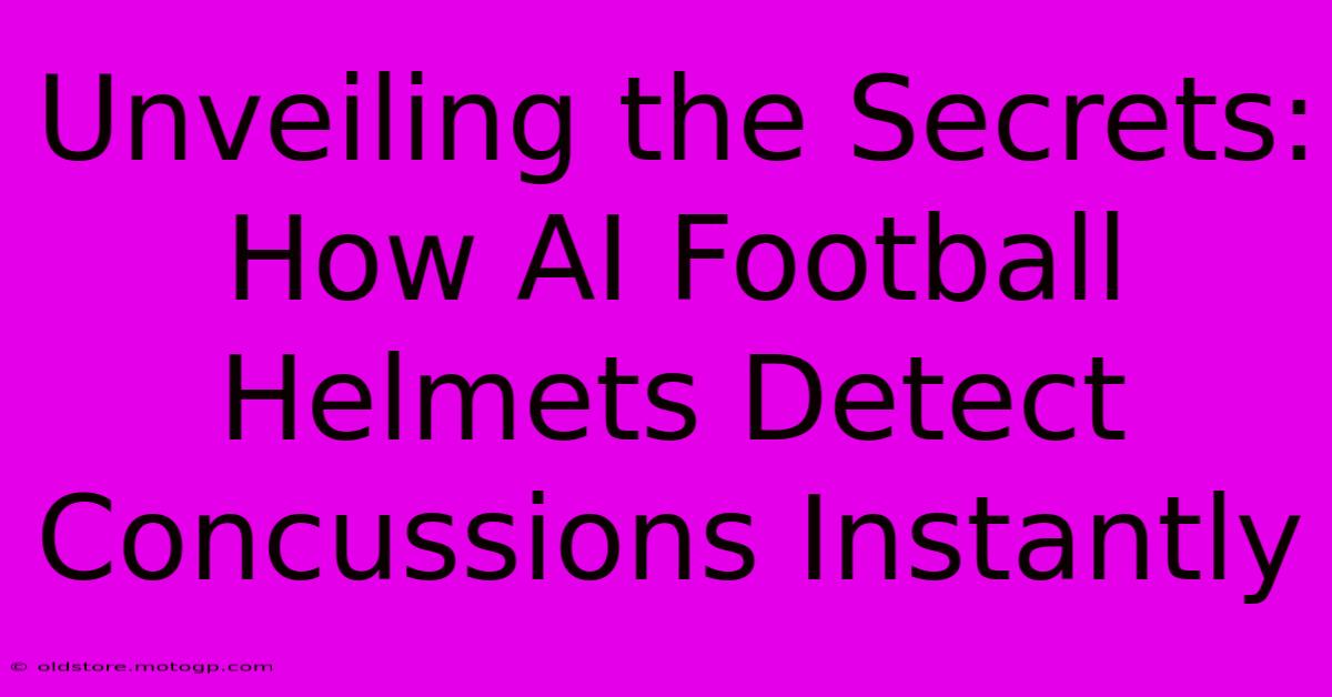 Unveiling The Secrets: How AI Football Helmets Detect Concussions Instantly