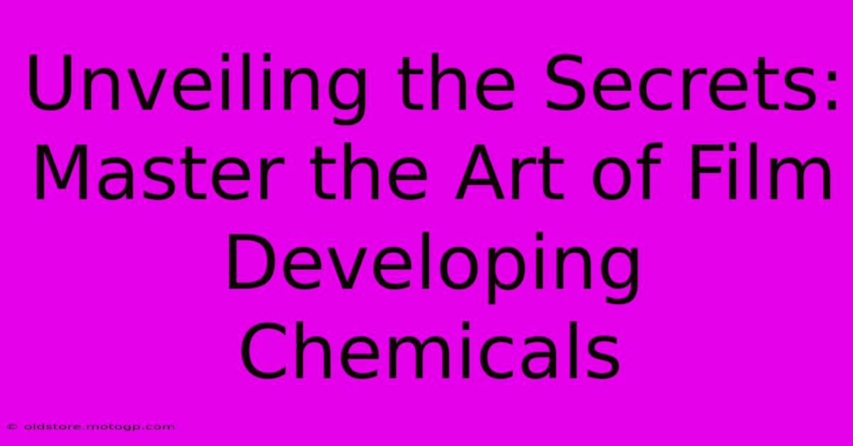 Unveiling The Secrets: Master The Art Of Film Developing Chemicals