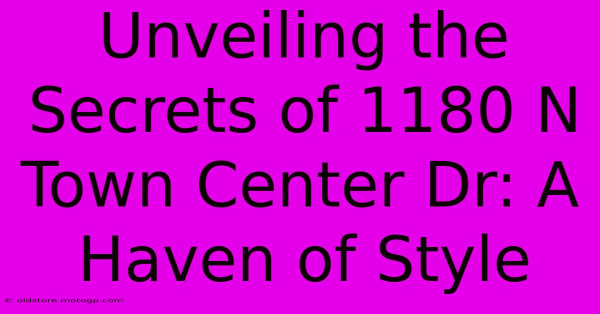 Unveiling The Secrets Of 1180 N Town Center Dr: A Haven Of Style