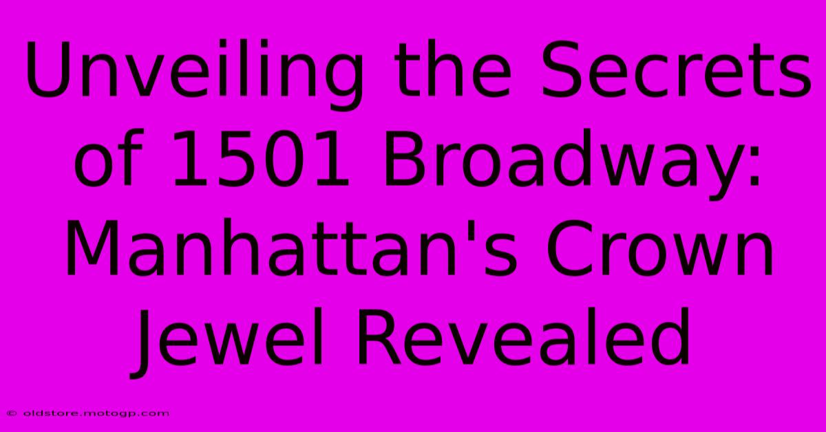 Unveiling The Secrets Of 1501 Broadway: Manhattan's Crown Jewel Revealed