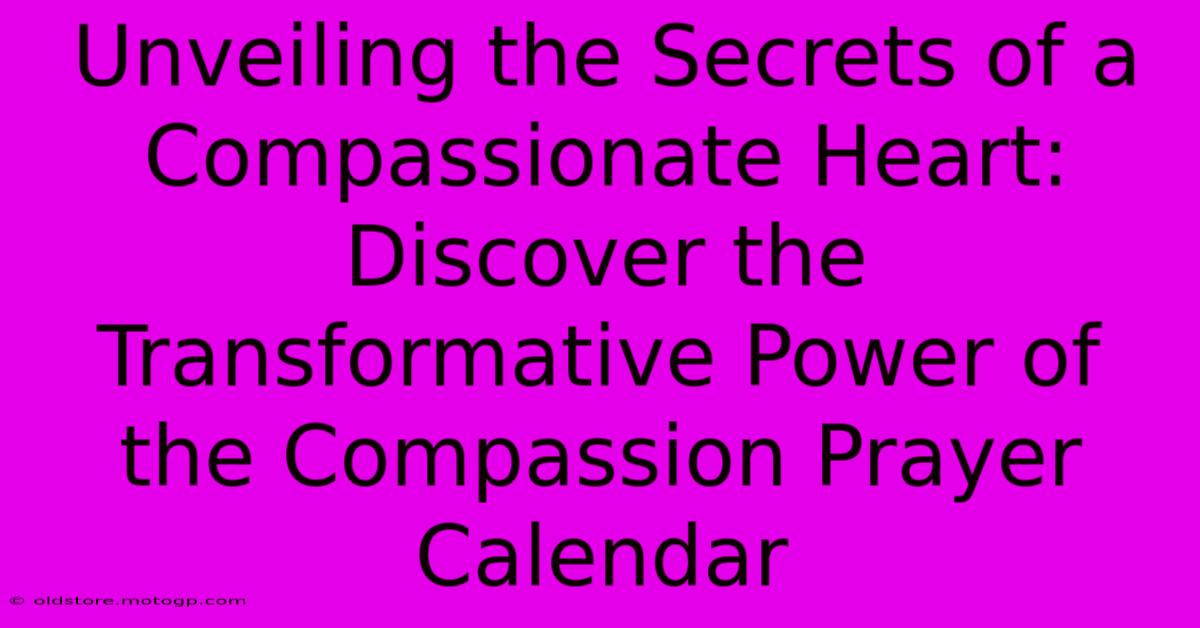 Unveiling The Secrets Of A Compassionate Heart: Discover The Transformative Power Of The Compassion Prayer Calendar