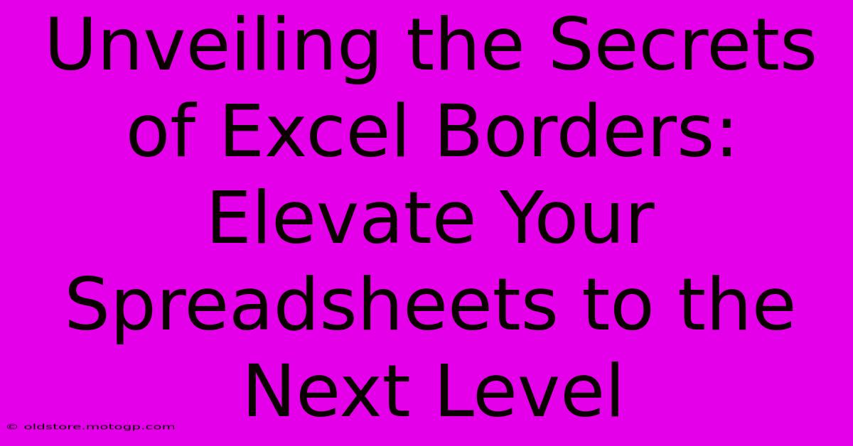 Unveiling The Secrets Of Excel Borders: Elevate Your Spreadsheets To The Next Level