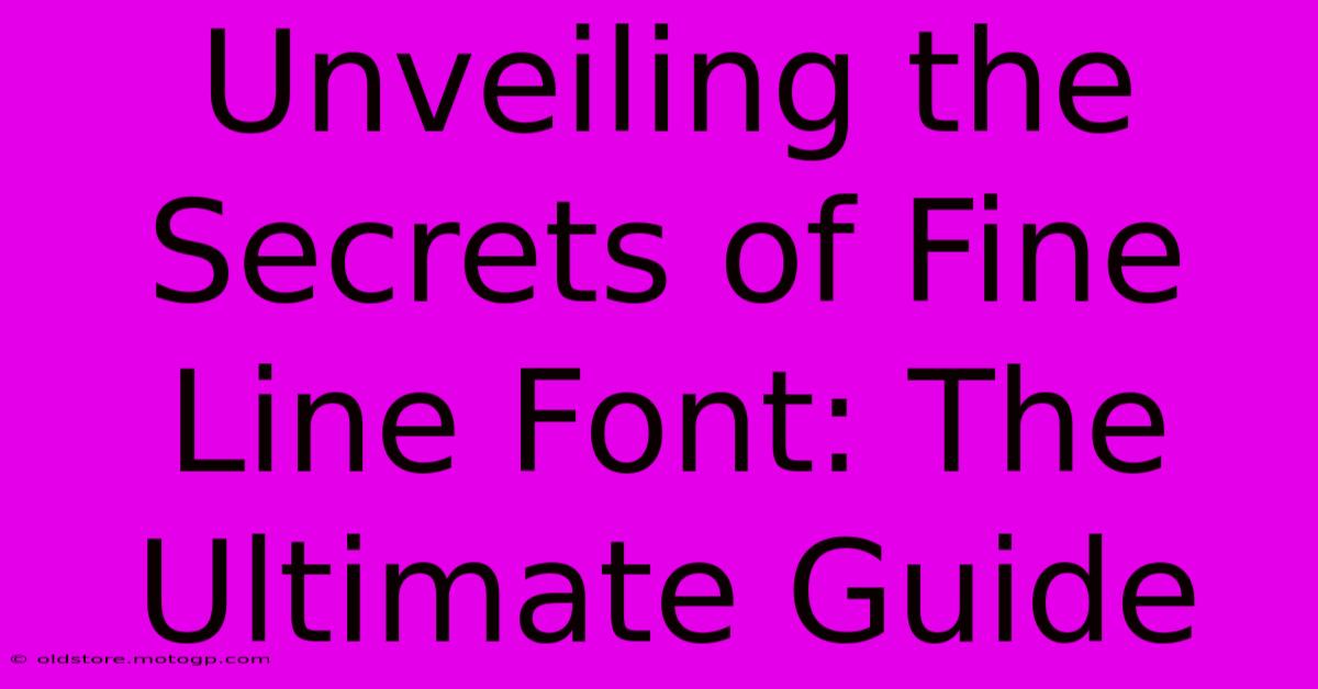 Unveiling The Secrets Of Fine Line Font: The Ultimate Guide