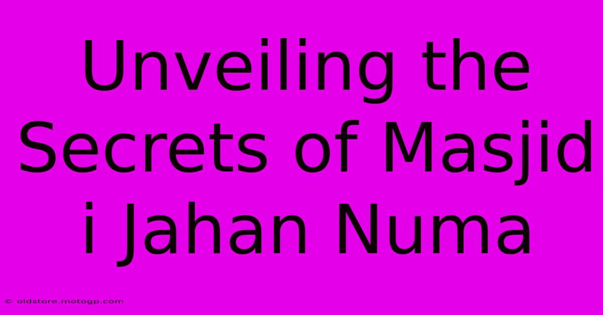 Unveiling The Secrets Of Masjid I Jahan Numa