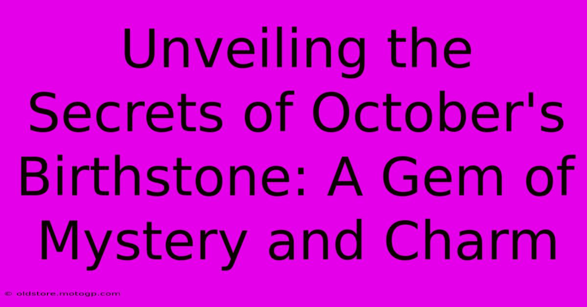 Unveiling The Secrets Of October's Birthstone: A Gem Of Mystery And Charm