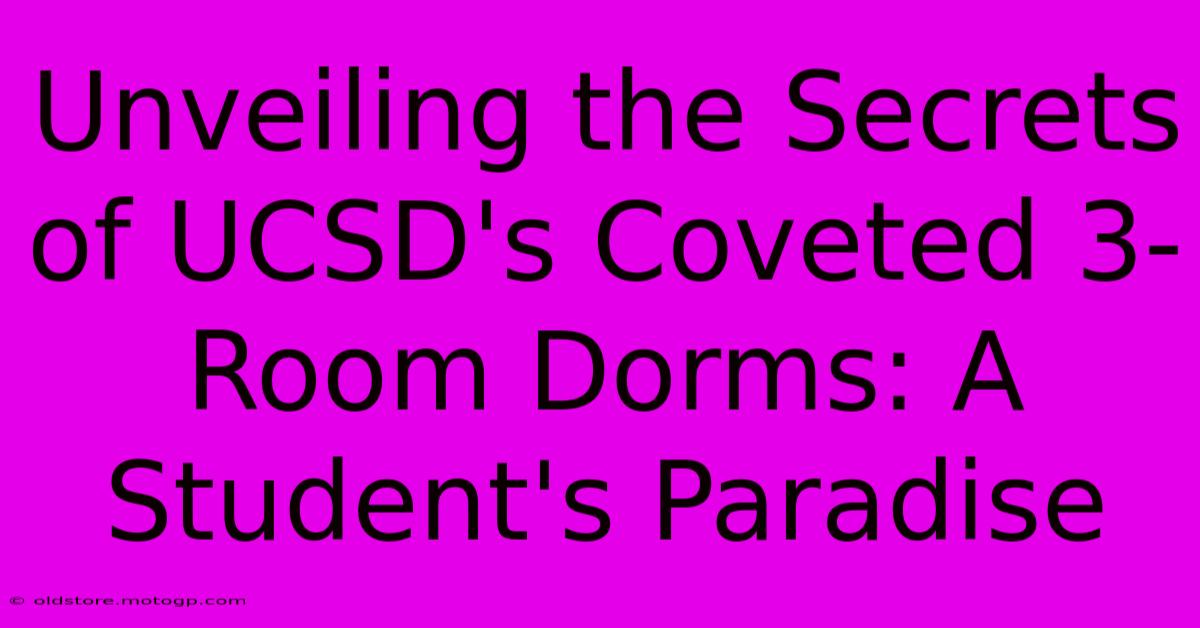 Unveiling The Secrets Of UCSD's Coveted 3-Room Dorms: A Student's Paradise