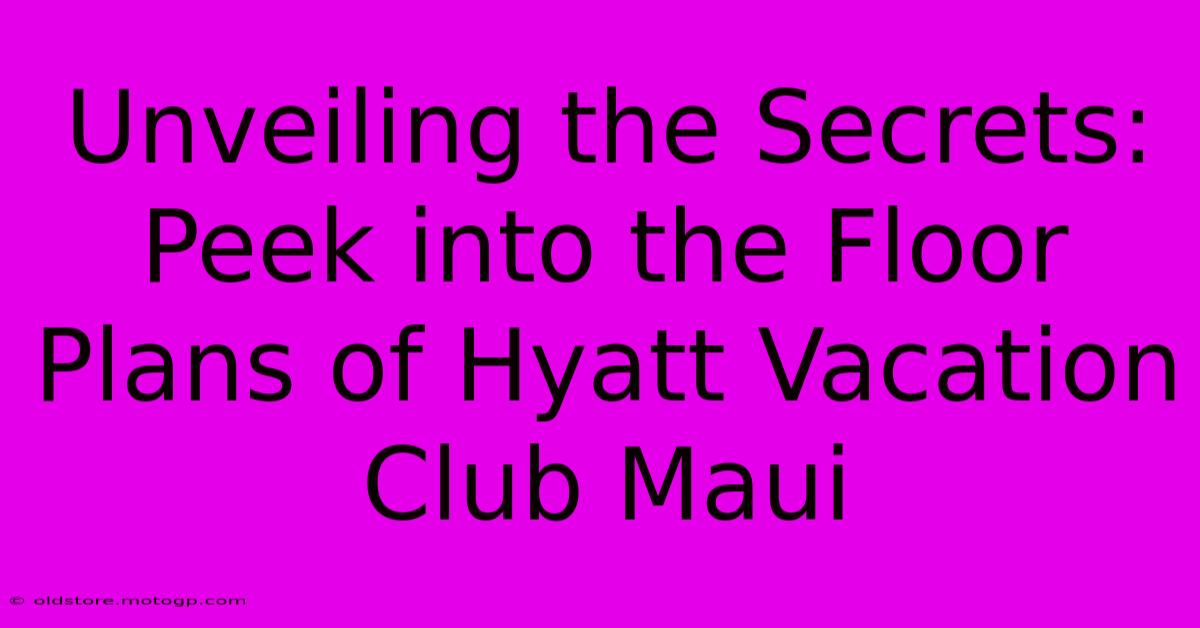 Unveiling The Secrets: Peek Into The Floor Plans Of Hyatt Vacation Club Maui