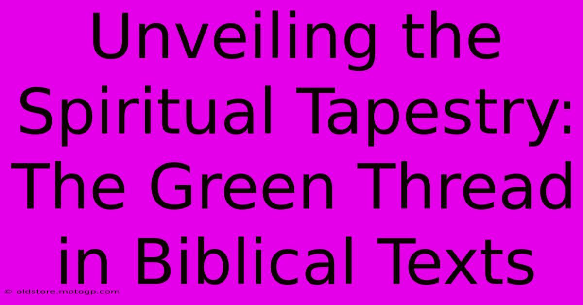 Unveiling The Spiritual Tapestry: The Green Thread In Biblical Texts