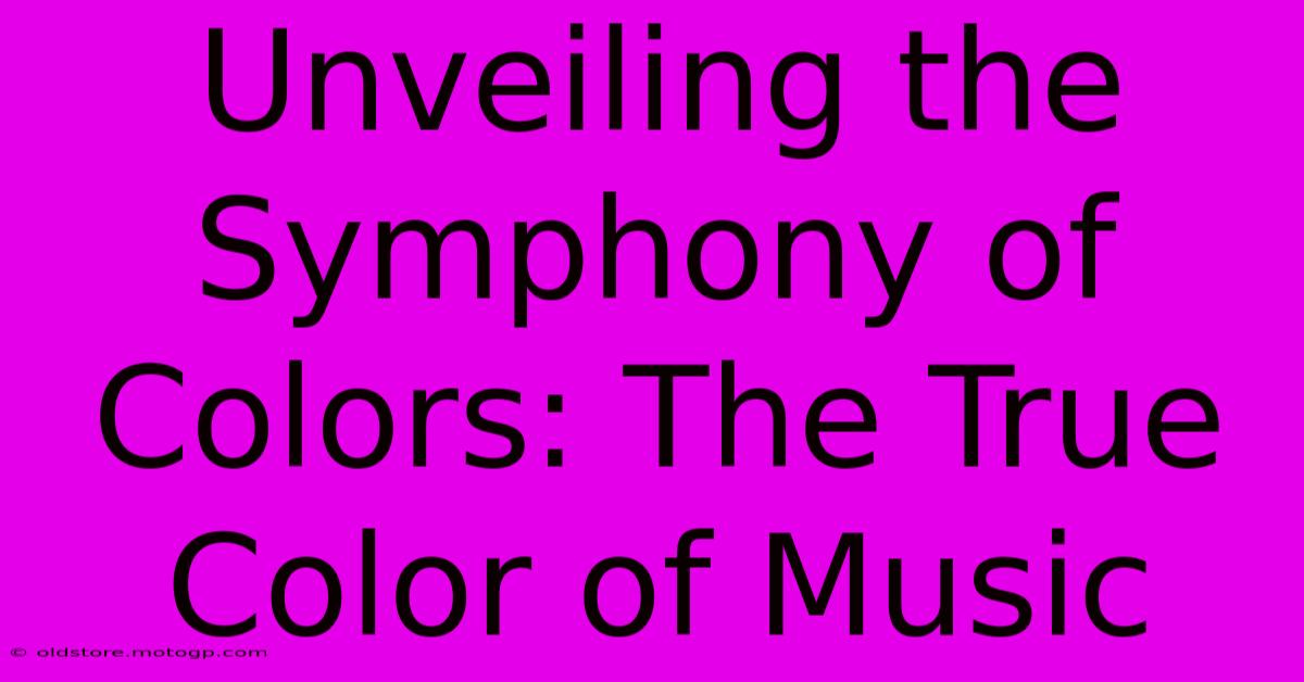 Unveiling The Symphony Of Colors: The True Color Of Music