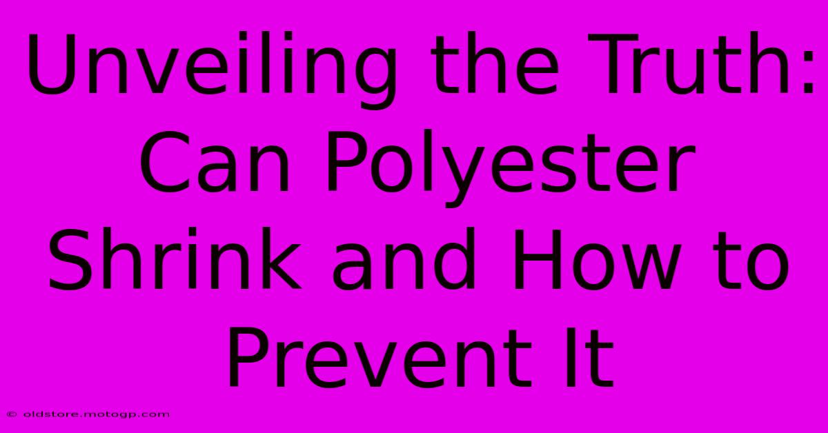 Unveiling The Truth: Can Polyester Shrink And How To Prevent It