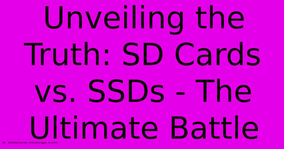 Unveiling The Truth: SD Cards Vs. SSDs - The Ultimate Battle