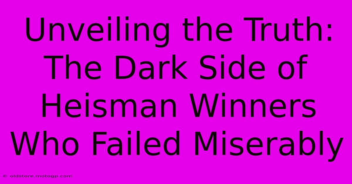 Unveiling The Truth: The Dark Side Of Heisman Winners Who Failed Miserably