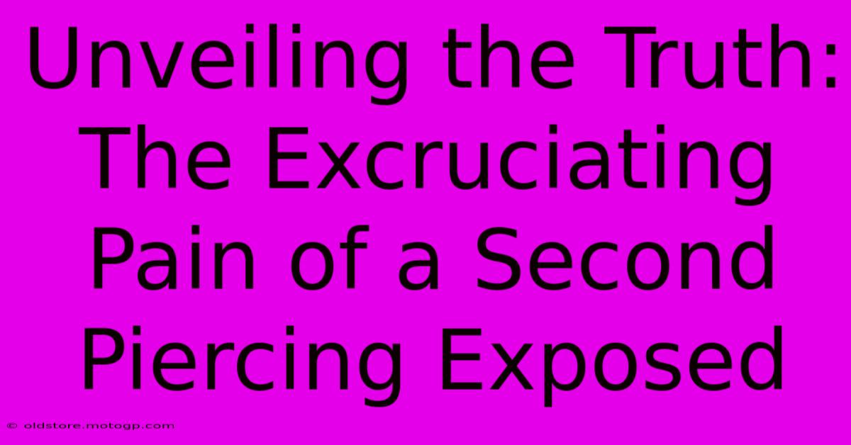 Unveiling The Truth: The Excruciating Pain Of A Second Piercing Exposed