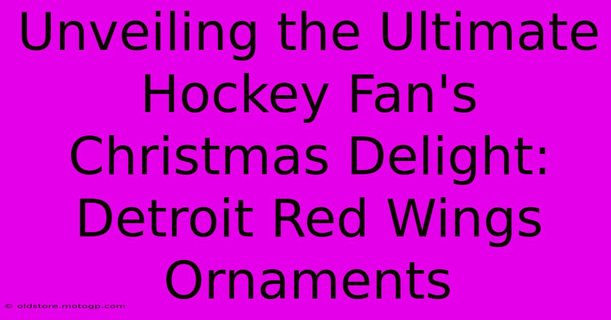 Unveiling The Ultimate Hockey Fan's Christmas Delight: Detroit Red Wings Ornaments