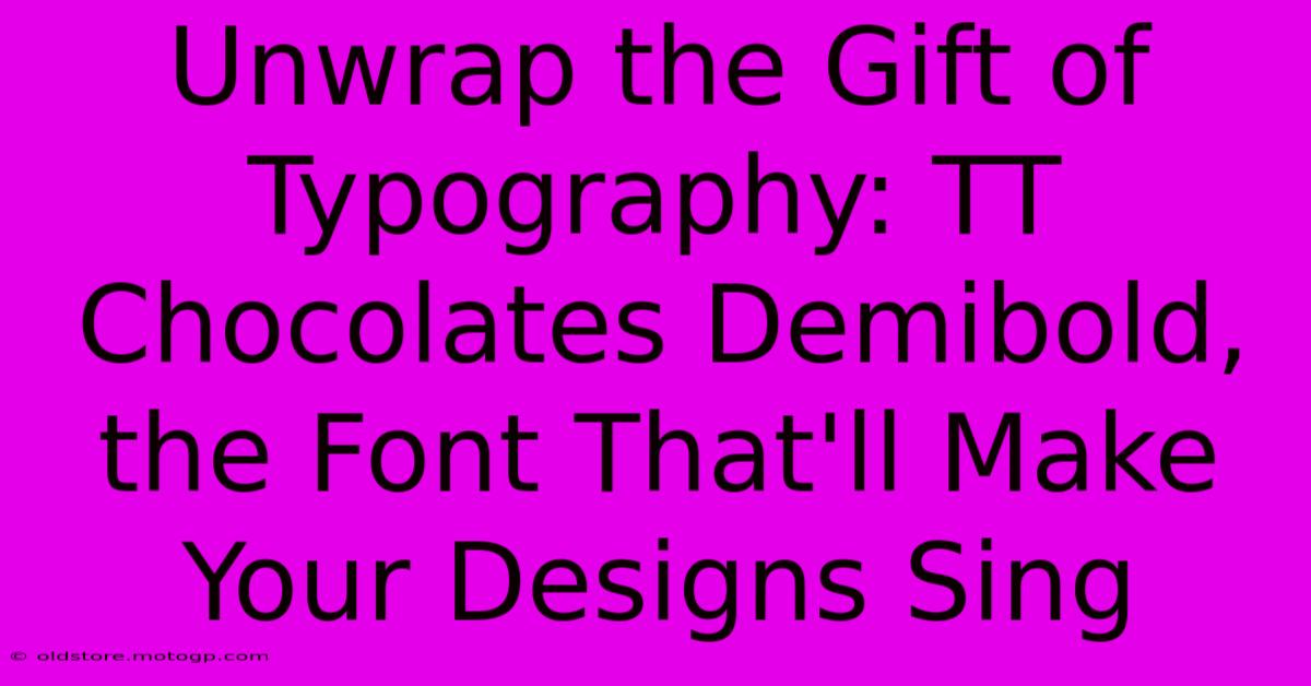 Unwrap The Gift Of Typography: TT Chocolates Demibold, The Font That'll Make Your Designs Sing