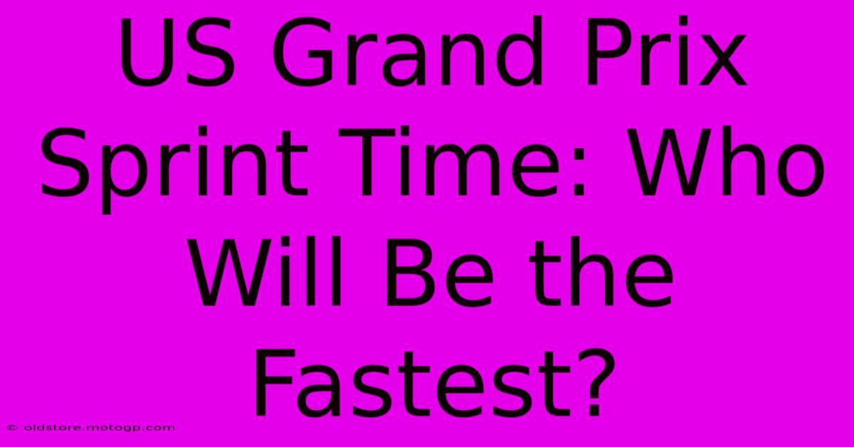 US Grand Prix Sprint Time: Who Will Be The Fastest?