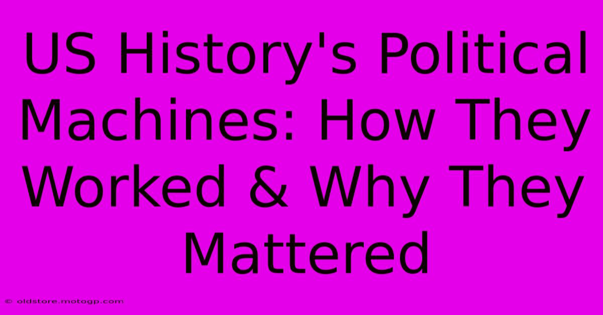 US History's Political Machines: How They Worked & Why They Mattered