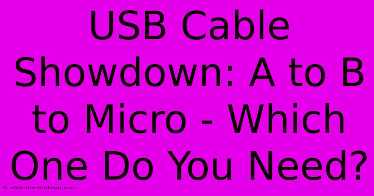 USB Cable Showdown: A To B To Micro - Which One Do You Need?