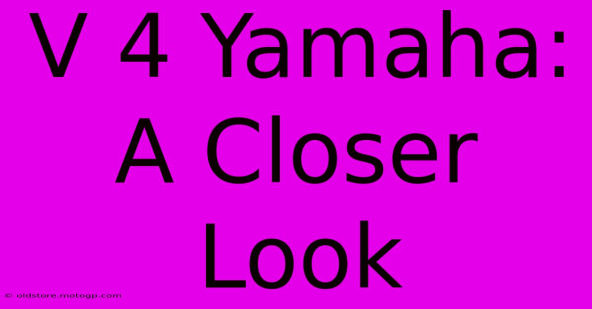 V 4 Yamaha: A Closer Look