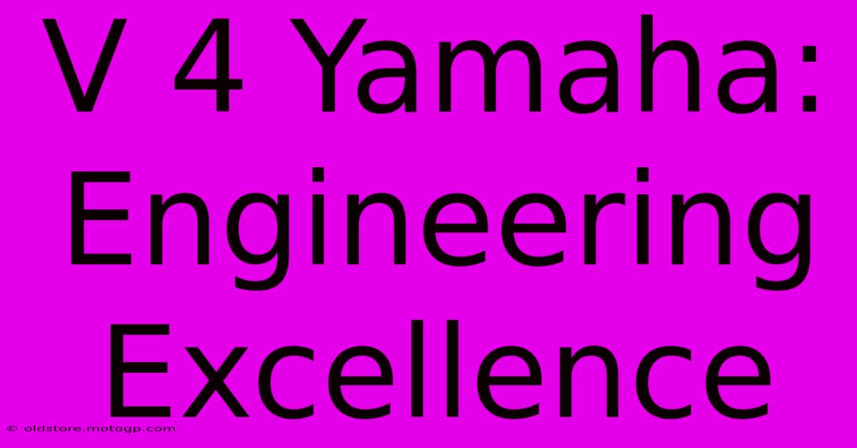 V 4 Yamaha: Engineering Excellence